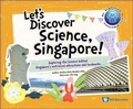 Cover: Let's Discover Science, Singapore!: Exploring The Science Behind Singapore's Well-loved Attractions And Landmarks - World Scientific Publishing Co Pte Ltd