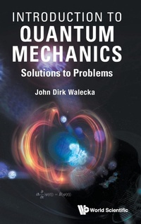 Enlarge image Cover: Introduction To Quantum Mechanics: Solutions To Problems - World Scientific Publishing Co Pte Ltd