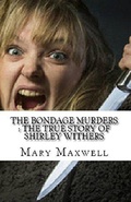 Cover: The Bondage Murders : The True Story of Shirley Withers - Trellis Publishing