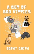 Cover: A Set of Bad Kitties - Cathy Smith