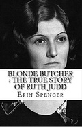 Cover: Blonde Butcher : The True Story of Ruth Judddd - Trellis Publishing