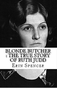 Enlarge image Cover: Blonde Butcher : The True Story of Ruth Judddd - Trellis Publishing