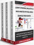 Cover: Learn To Program, Simulate Plc & Hmi In Minutes with Real-World Examples from Scratch. A No Bs, No Fluff Practical Hands-On Project for Beginner to Intermediate (Boxset) - Boxset