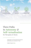 Cover: Three Paths to Autonomy and Self-Actualisation - Linda Gregory