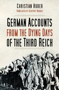 Cover: German Accounts from the Dying Days of the Third Reich - The History Press Ltd