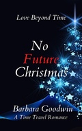 Cover: No Future Christmas (Love Beyond Time, #1) - Barbara Goodwin