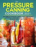 Cover: The Pressure Canning Cookbook 2021 - Benjamin Bailey