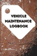 Cover: Vehicle Maintenance Log Book - Maria Oprea