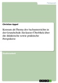 Cover: Konsum als Thema des Sachunterrichts in der Grundschule. Ein kurzer &Uuml;berblick &uuml;ber die didaktische sowie praktische Perspektive - GRIN Verlag