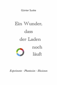Abbildung von: Ein Wunder, dass der Laden noch läuft - epubli