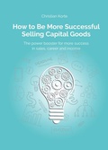 Cover: How to Be More Successful Selling Capital Goods - tredition