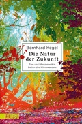 Cover: Die Natur der Zukunft - DuMont Buchverlag