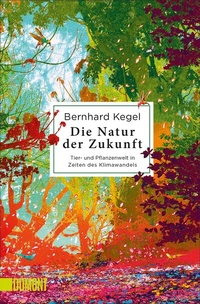 Abbildung von: Die Natur der Zukunft - DuMont Buchverlag