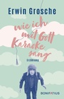 Cover: Wie ich mit Gott Karaoke sang - Bonifatius Verlag