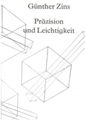 Cover: G&uuml;nther Zins: Pr&auml;zision & Leichtigkeit - Freundeskreis Museum Kurhaus u. Koekkoek Haus Kleve