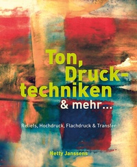 Abbildung von: Ton, Drucktechniken & mehr . - Hanusch Verlag