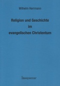 Cover: Religion und Geschichte im evangelischen Christentum. - Hartmut Spenner Verlag