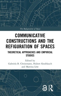 Enlarge image Cover: Communicative Constructions and the Refiguration of Spaces - Routledge