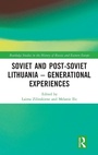 Cover: Soviet and Post-Soviet Lithuania - Generational Experiences - Routledge