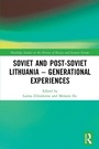Cover: Soviet and Post-Soviet Lithuania - Generational Experiences - Routledge