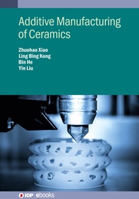 Enlarge image Cover: Additive Manufacturing of Ceramics - Institute of Physics Publishing