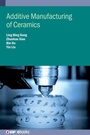 Cover: Additive Manufacturing of Ceramics - Institute of Physics Publishing
