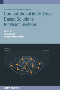 Enlarge image Cover: Computational Intelligence Based Solutions for Vision Systems - Institute of Physics Publishing