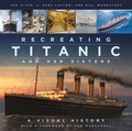 Cover: Recreating Titanic and Her Sisters - The History Press Ltd