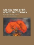Cover: Life and Times of Sir Robert Peel (Volume 3) - Rarebooksclub.com