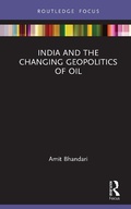 Cover: India and the Changing Geopolitics of Oil - Routledge India
