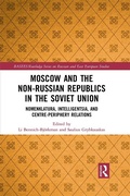 Cover: Moscow and the Non-Russian Republics in the Soviet Union - Routledge