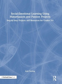 Enlarge image Cover: Social-Emotional Learning Using Makerspaces and Passion Projects - Prufrock Press