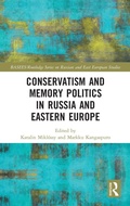 Cover: Conservatism and Memory Politics in Russia and Eastern Europe - Routledge