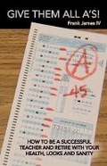Cover: Give Them All A's! - Bookbaby