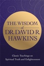 Cover: The Wisdom of Dr. David R. Hawkins - Hay House Inc