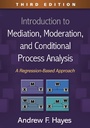 Cover: Introduction to Mediation, Moderation, and Conditional Process Analysis, Third Edition - Guilford Press