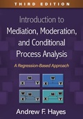 Cover: Introduction to Mediation, Moderation, and Conditional Process Analysis, Third Edition - Guilford Press