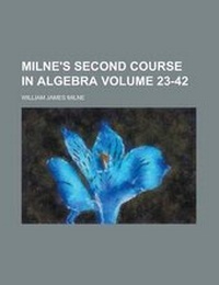 Enlarge image Cover: Milne's Second Course in Algebra - Rarebooksclub.com