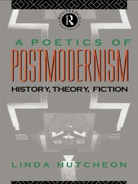 Enlarge image Cover: A Poetics of Postmodernism - Routledge