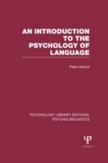 Cover: An Introduction to the Psychology of Language (PLE: Psycholinguistics) - Psychology Press Ltd