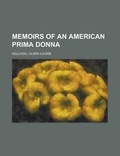 Cover: Memoirs of an American Prima Donna - Rarebooksclub.com