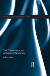 Abbildung von: Civil Disobedience and Deliberative Democracy - Routledge