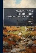 Cover: Proposals for Enriching the Principality of Wales - Nabu Press