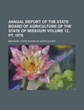 Cover: Annual Report of the State Board of Agriculture of the State of Missouri Volume 12, PT. 1876 - Rarebooksclub.com