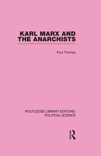 Abbildung von: Karl Marx and the Anarchists Library Editions: Political Science Volume 60 - Routledge