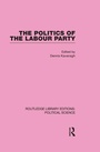Cover: The Politics of the Labour Party Routledge Library Editions: Political Science Volume 55 - Routledge