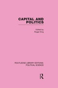 Cover: Capital and Politics Routledge Library Editions: Political Science Volume 44 - Routledge