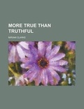 Cover: More True Than Truthful - Rarebooksclub.com