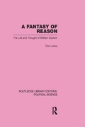 Cover: A Fantasy of Reason (Routledge Library Editions: Political Science Volume 29) - Routledge