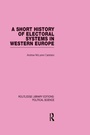 Cover: A Short History of Electoral Systems in Western Europe (Routledge Library Editions: Political Science Volume 22) - Routledge